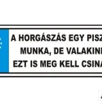 Hoge Kwaliteit TRÉFA RENDSZÁM ‘HORGÁSZÁS EGY PISZKOS MUNKA‘ - Hor